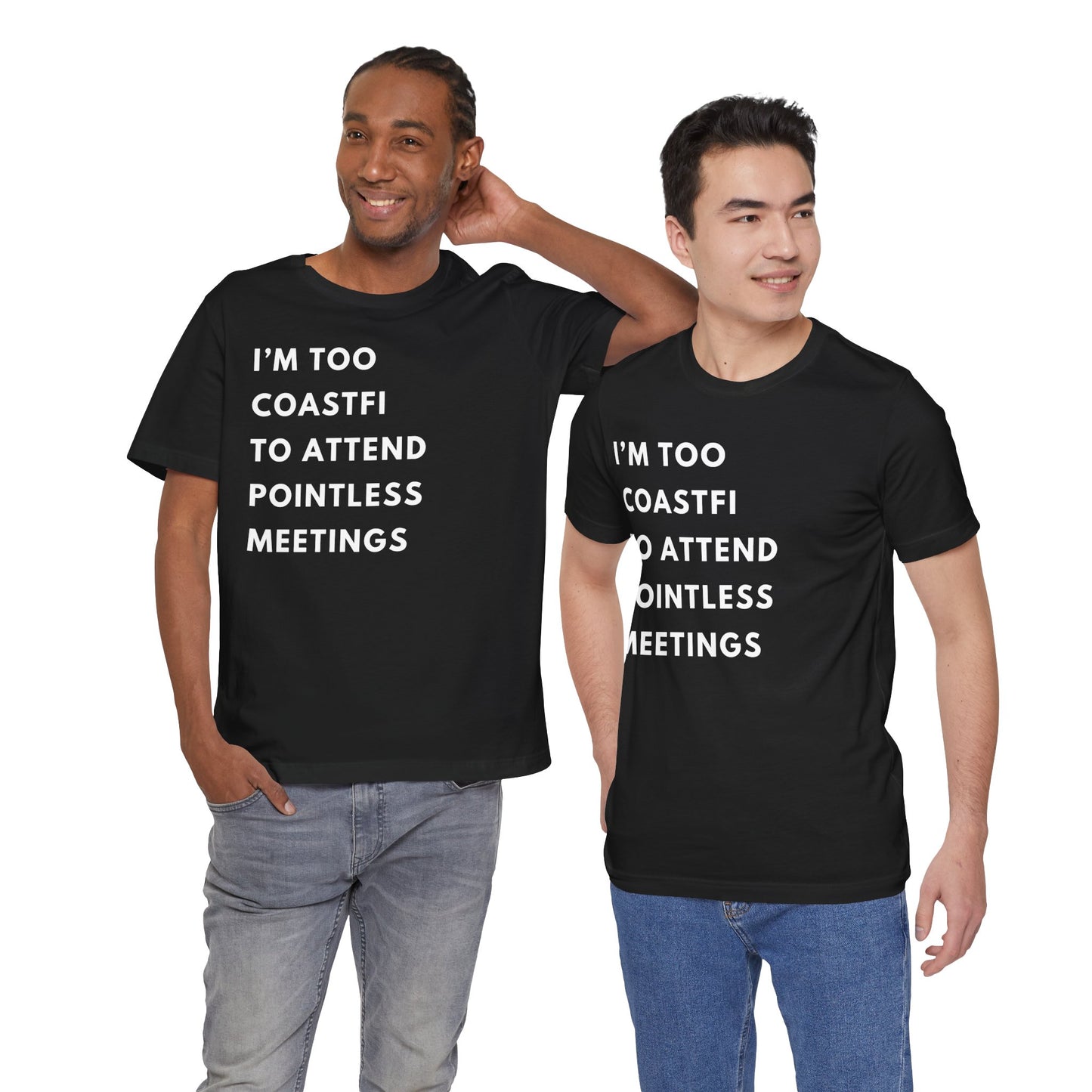 "I'm Too Coastfi to Attend Pointless Meetings - Funny Tee