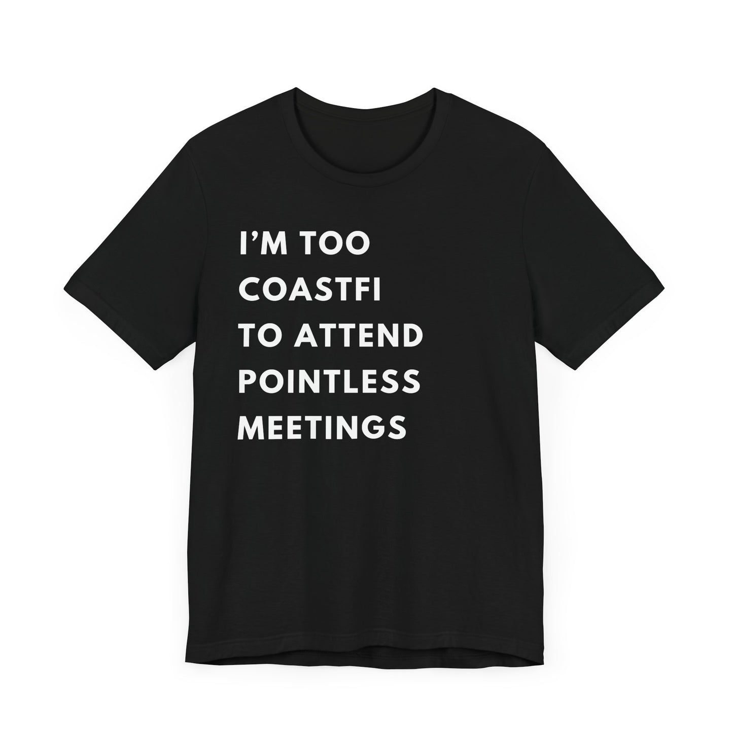"I'm Too Coastfi to Attend Pointless Meetings - Funny Tee