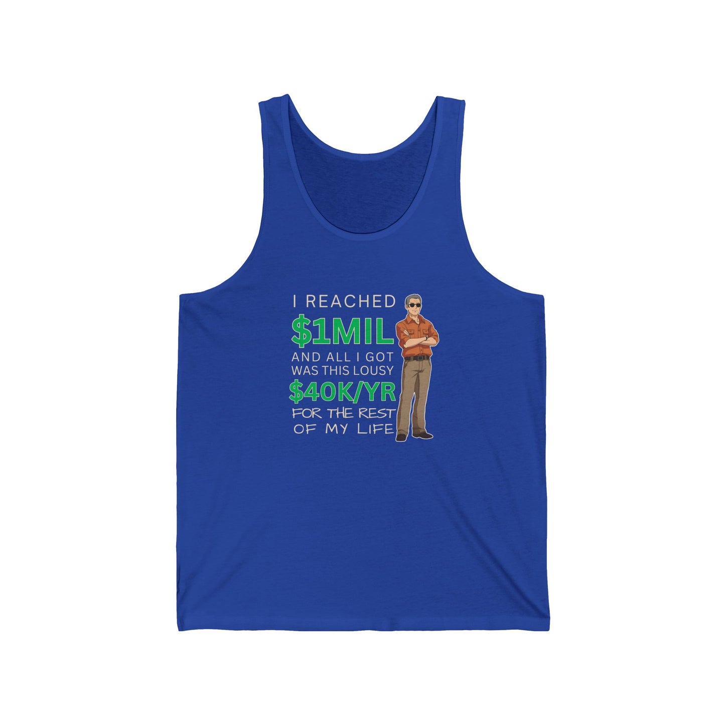 "I Reached $1MIL and All I Got Was This Lousy $40K/YR" Man Tank Top