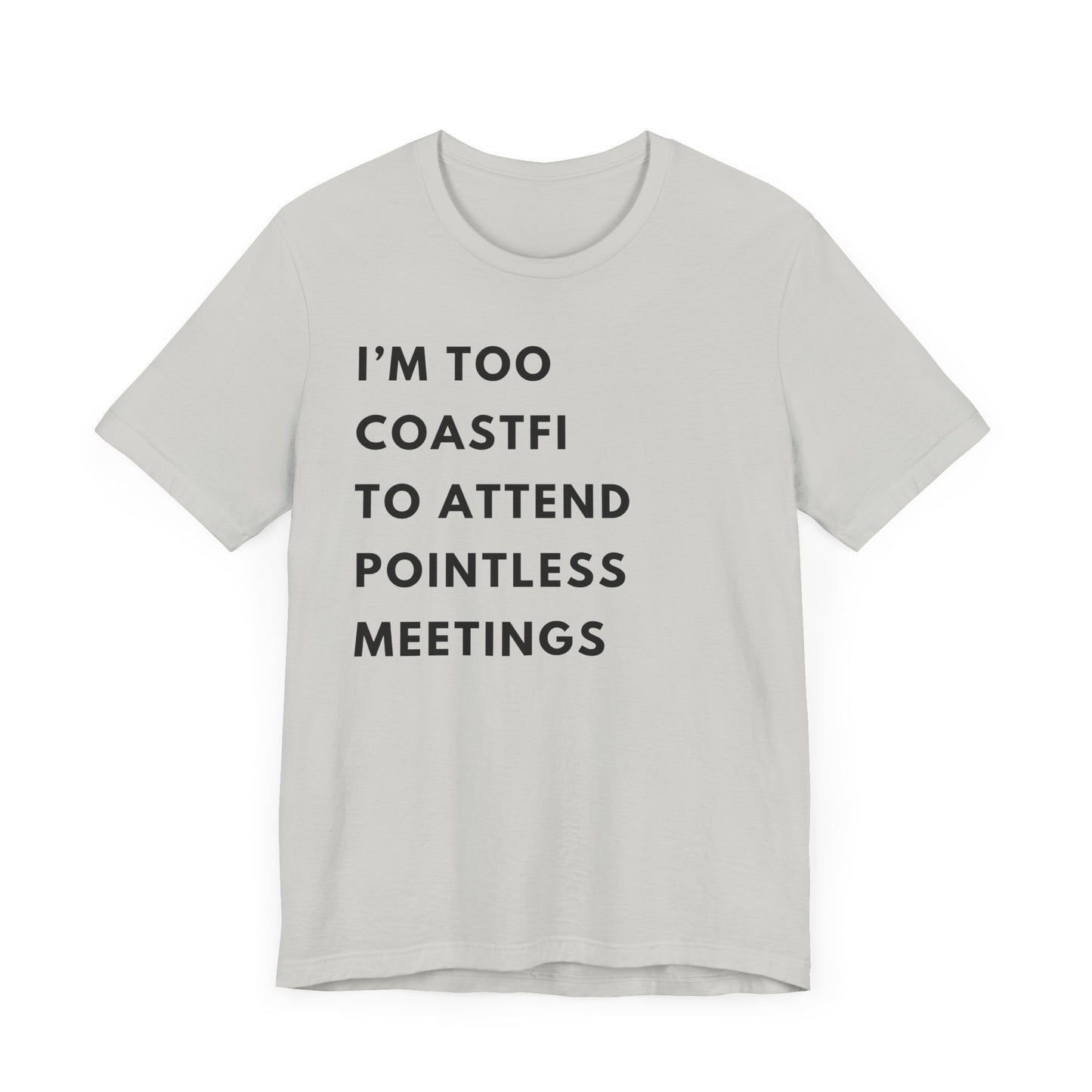 "I'm Too Coastfi to Attend Pointless Meetings - Funny Tee