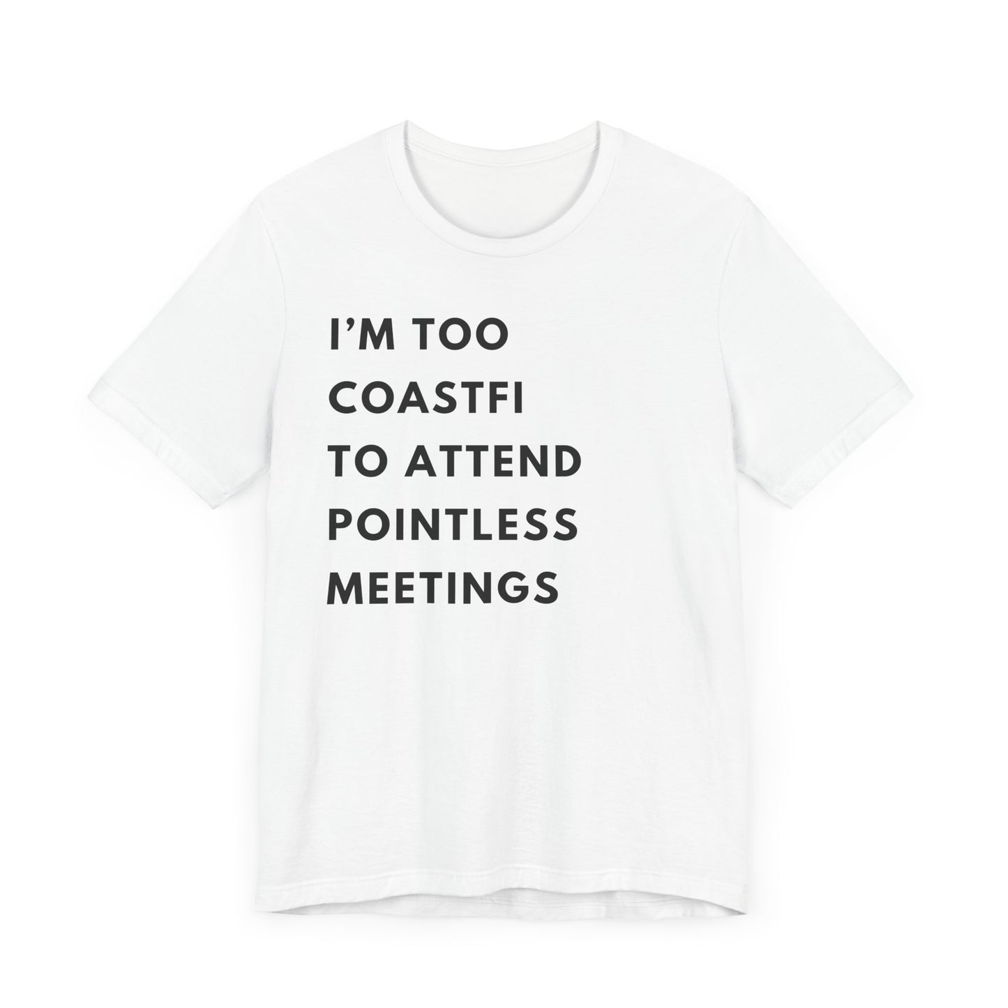 "I'm Too Coastfi to Attend Pointless Meetings - Funny Tee