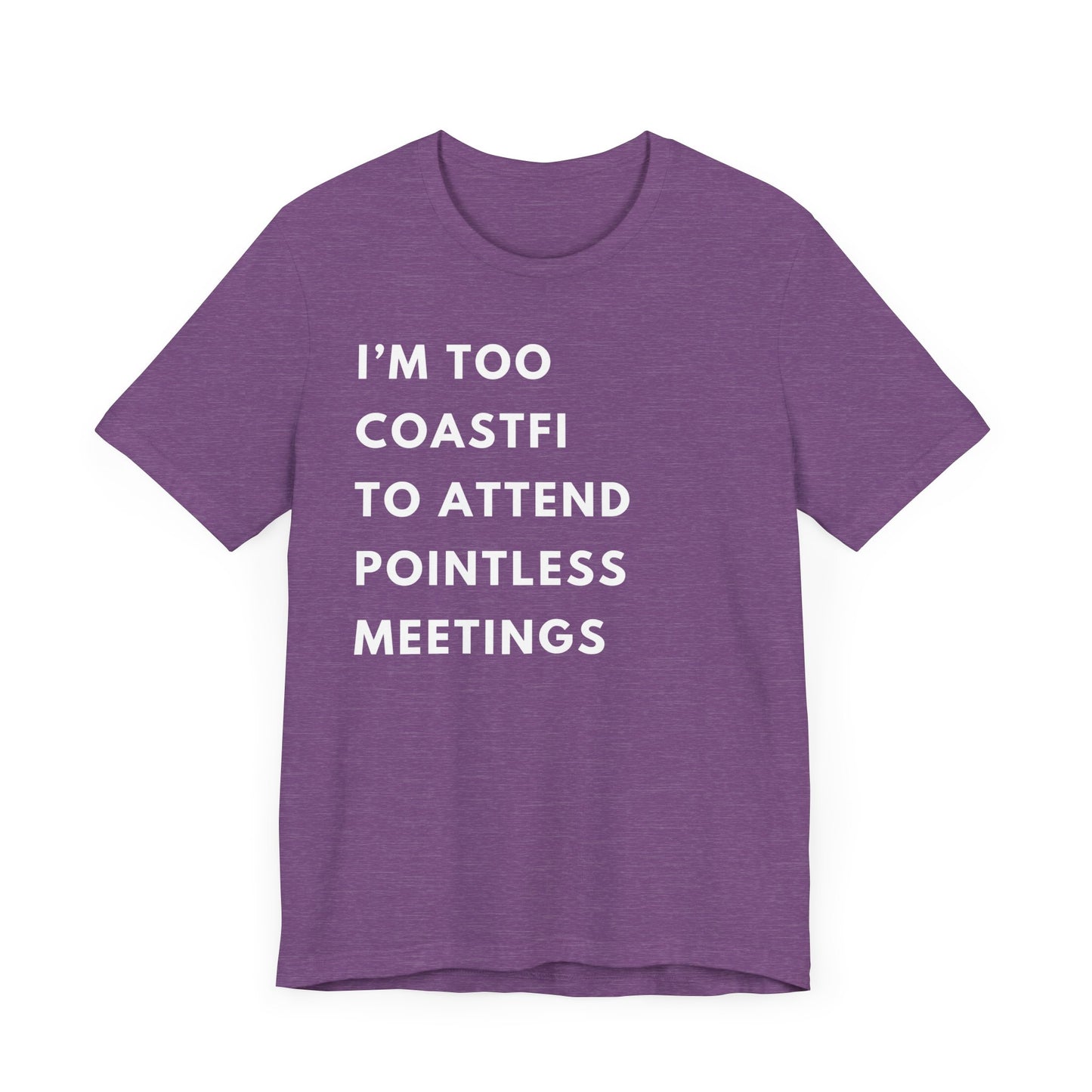 "I'm Too Coastfi to Attend Pointless Meetings - Funny Tee