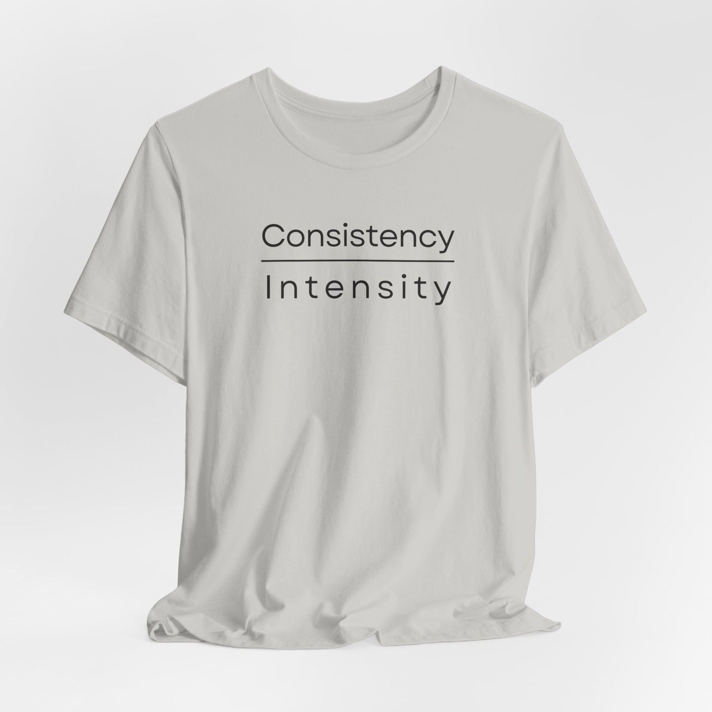 Consistency over Intensity T-shirt