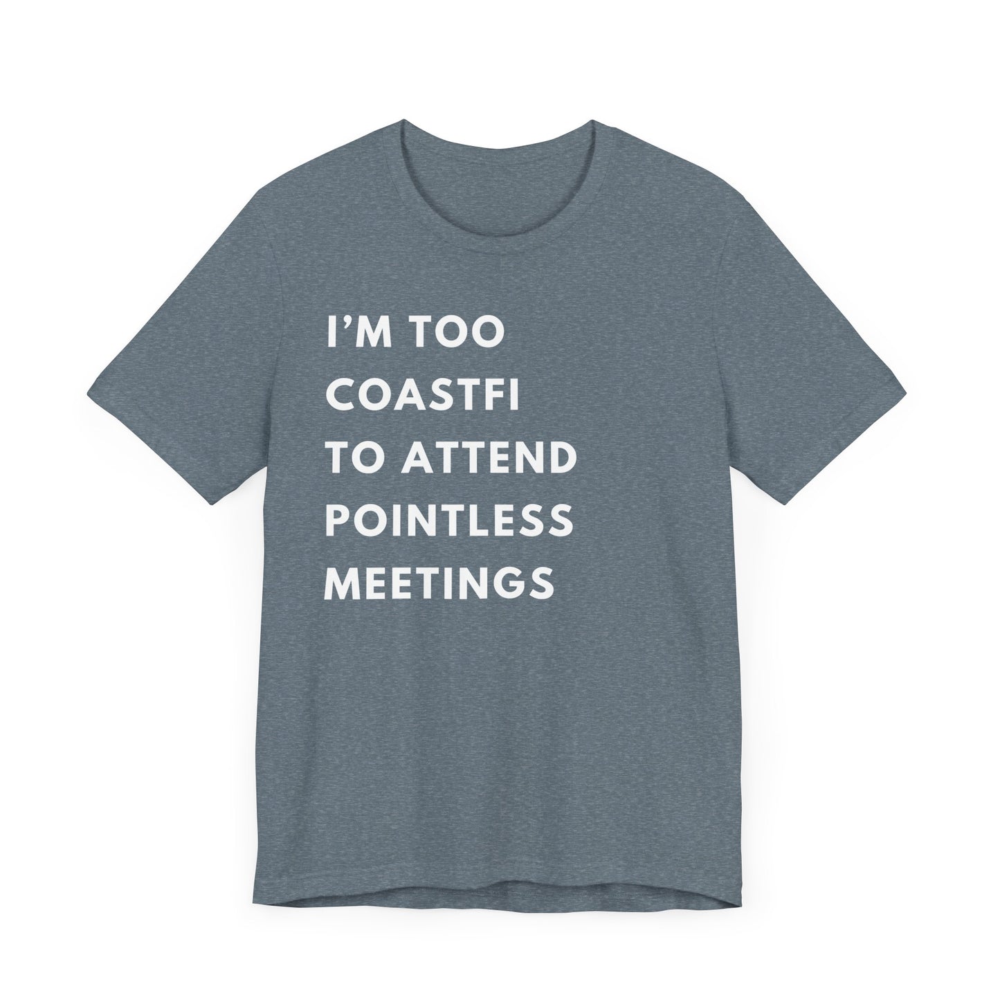 "I'm Too Coastfi to Attend Pointless Meetings - Funny Tee