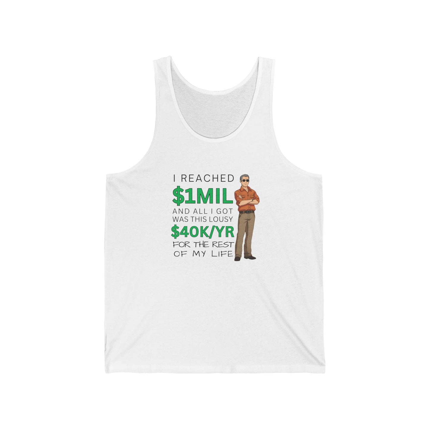 "I Reached $1MIL and All I Got Was This Lousy $40K/YR" Man Tank Top