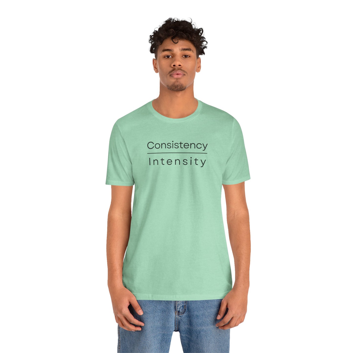 Consistency over Intensity T-shirt