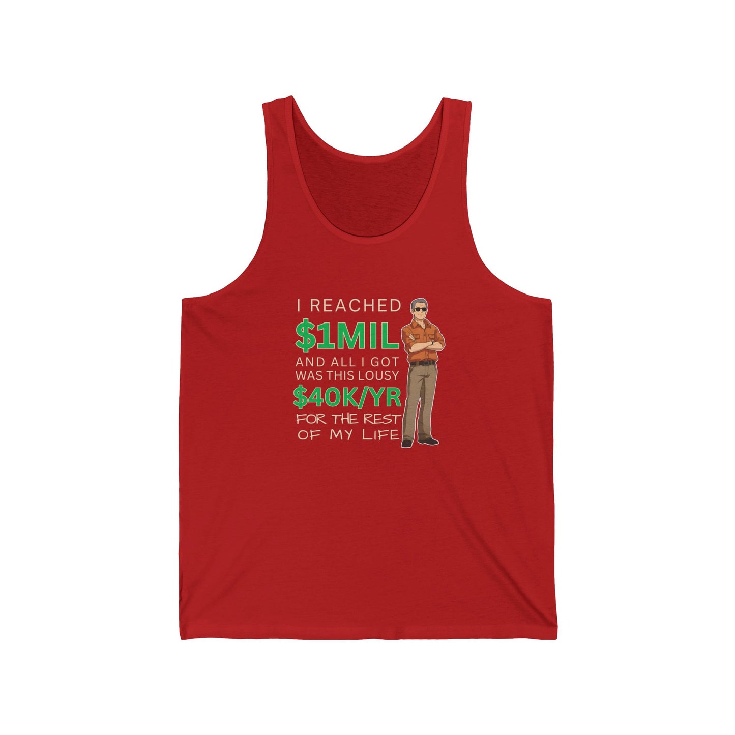"I Reached $1MIL and All I Got Was This Lousy $40K/YR" Man Tank Top