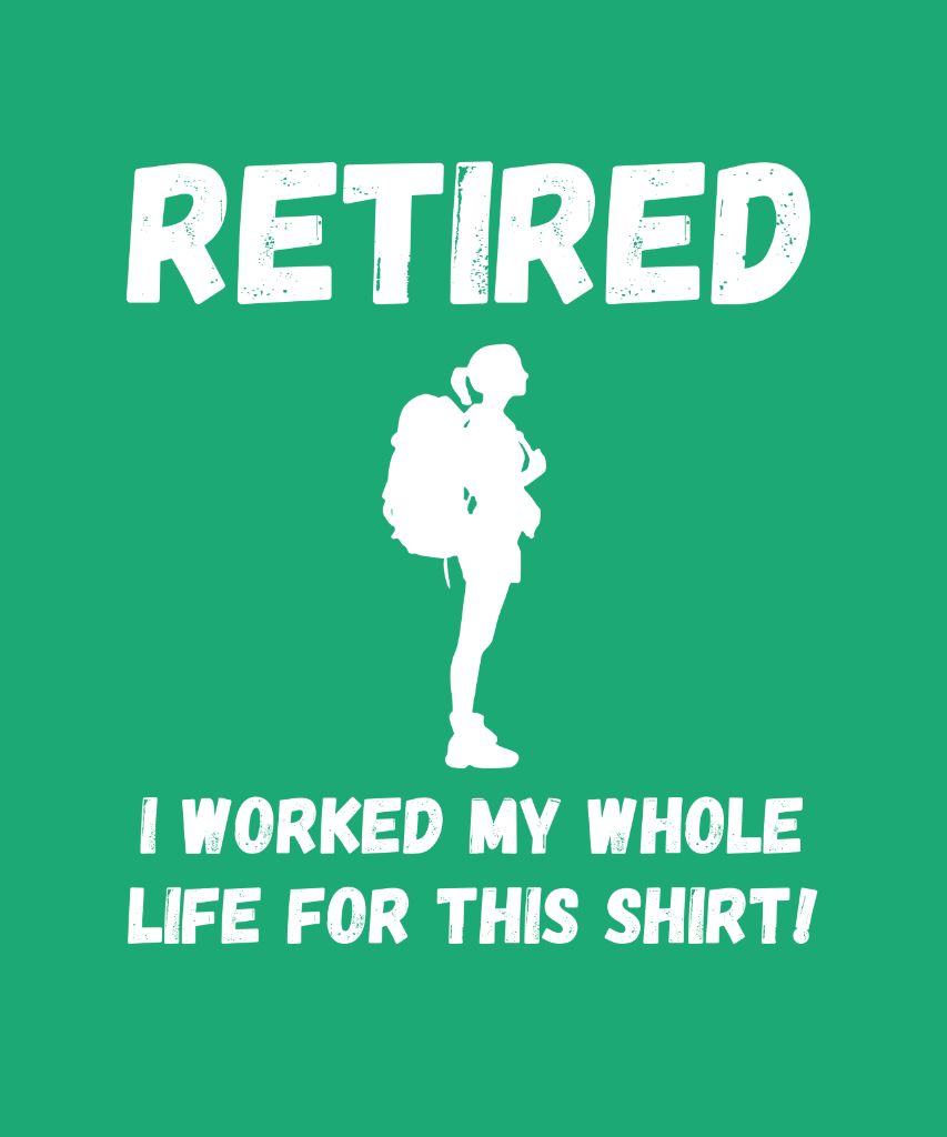 Worked My Whole Life hiking t-shirt representing the retirement collection