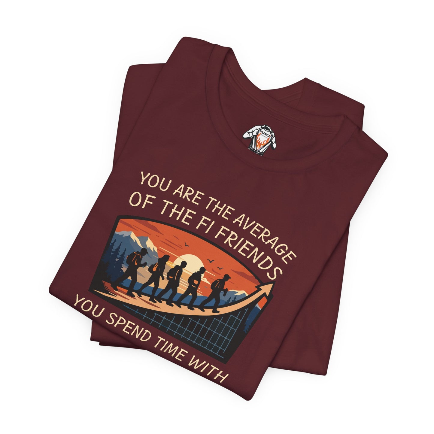 You Are The Average of Your FI Friends Shirt