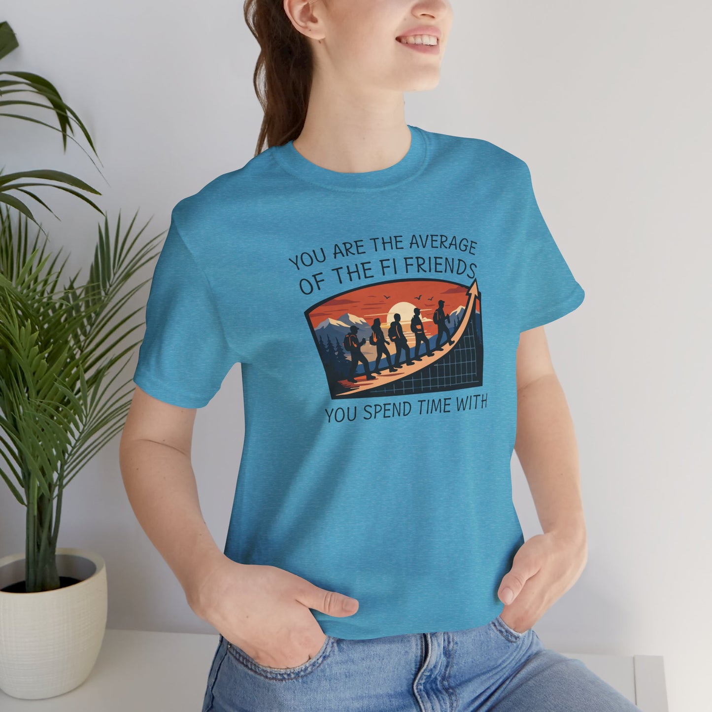You Are The Average of Your FI Friends Shirt