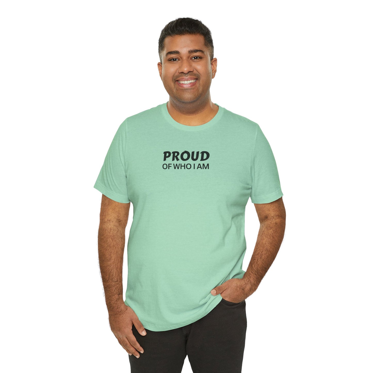 Proud of Who I Am T-shirt