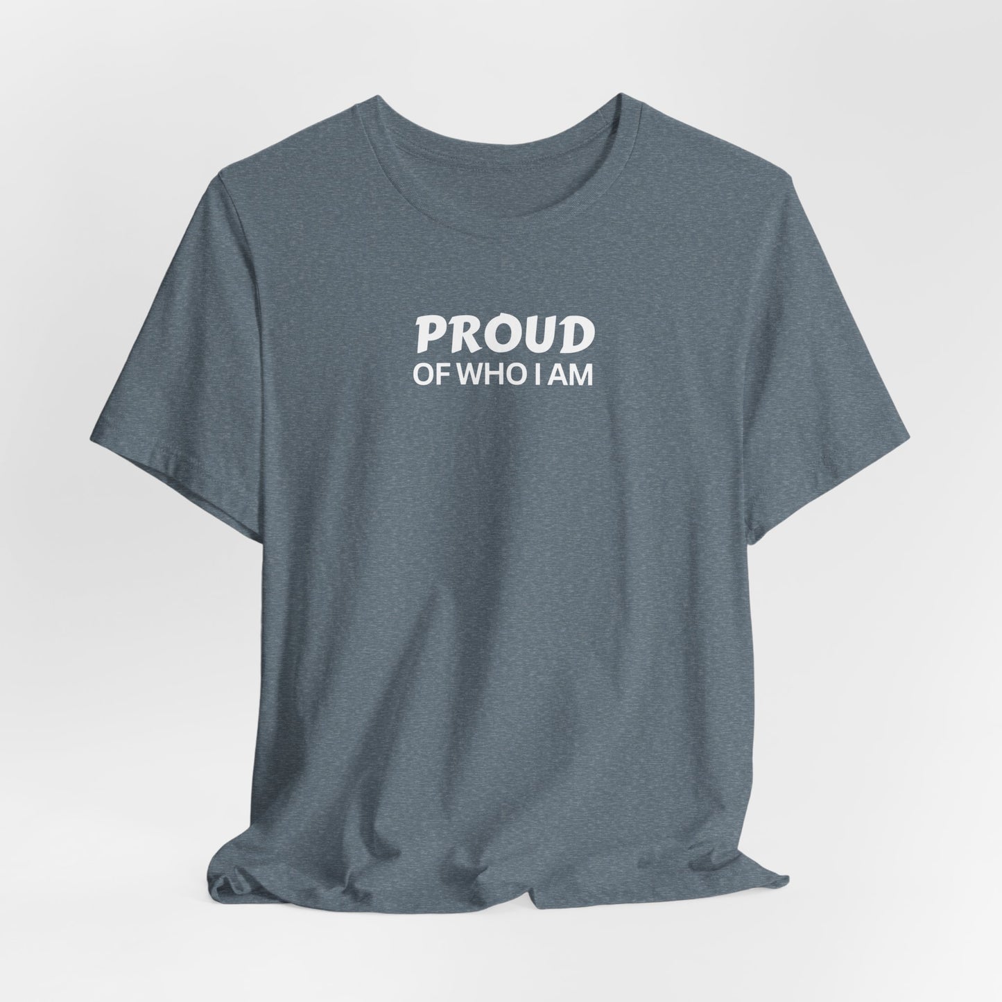 Proud of Who I Am T-shirt