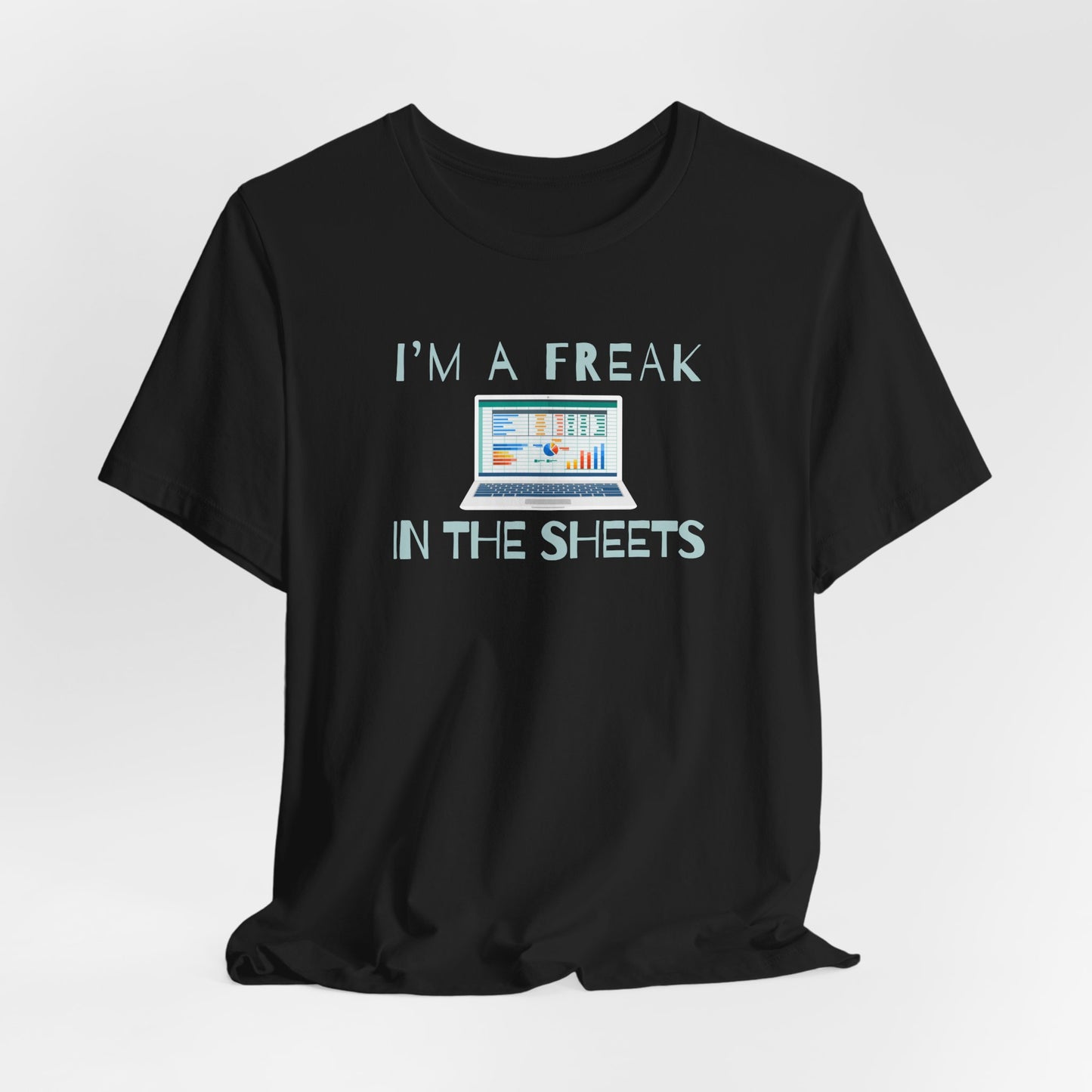 Freak in the (Spread)sheets T-shirt
