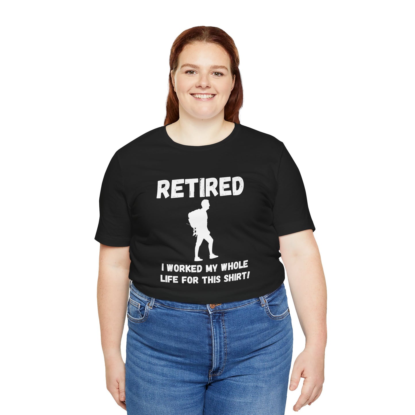 Retired Hiking Male - Worked My Whole Life T-Shirt