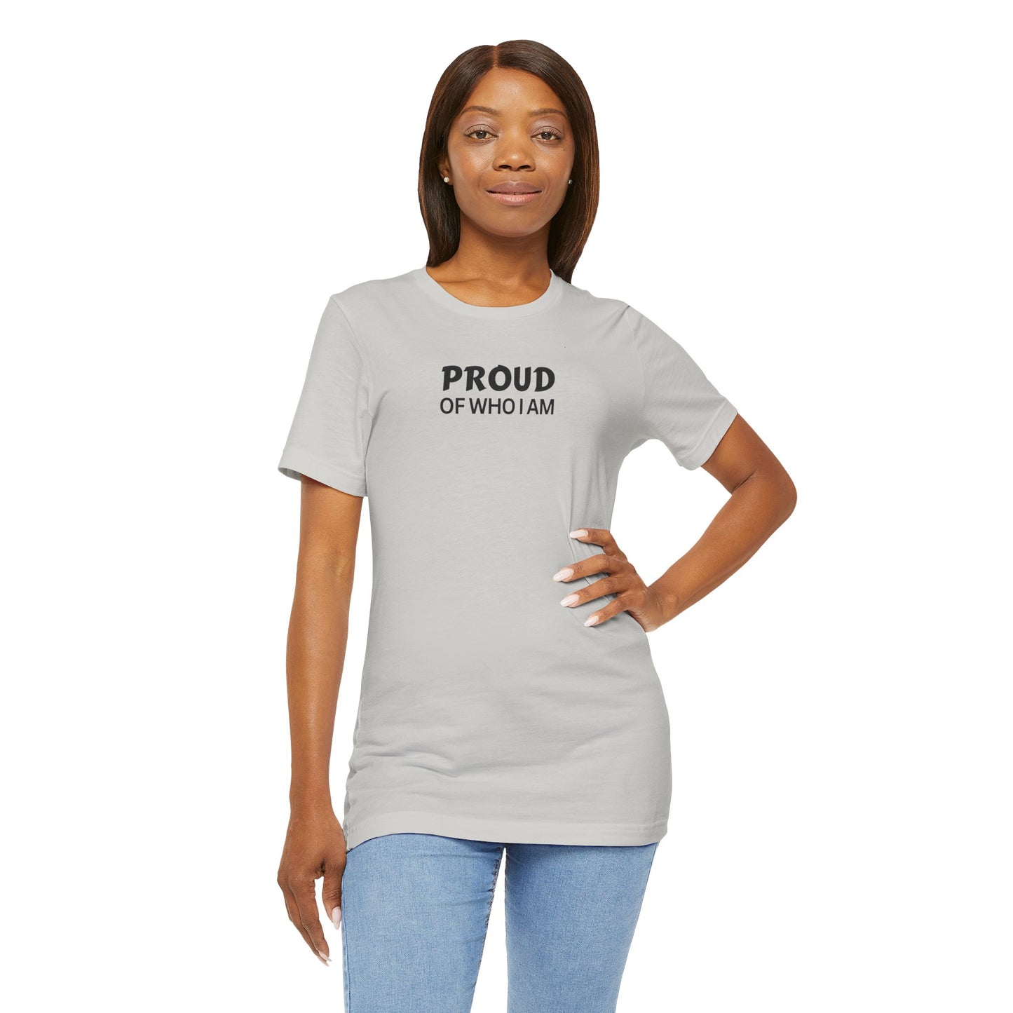 Proud of Who I Am T-shirt