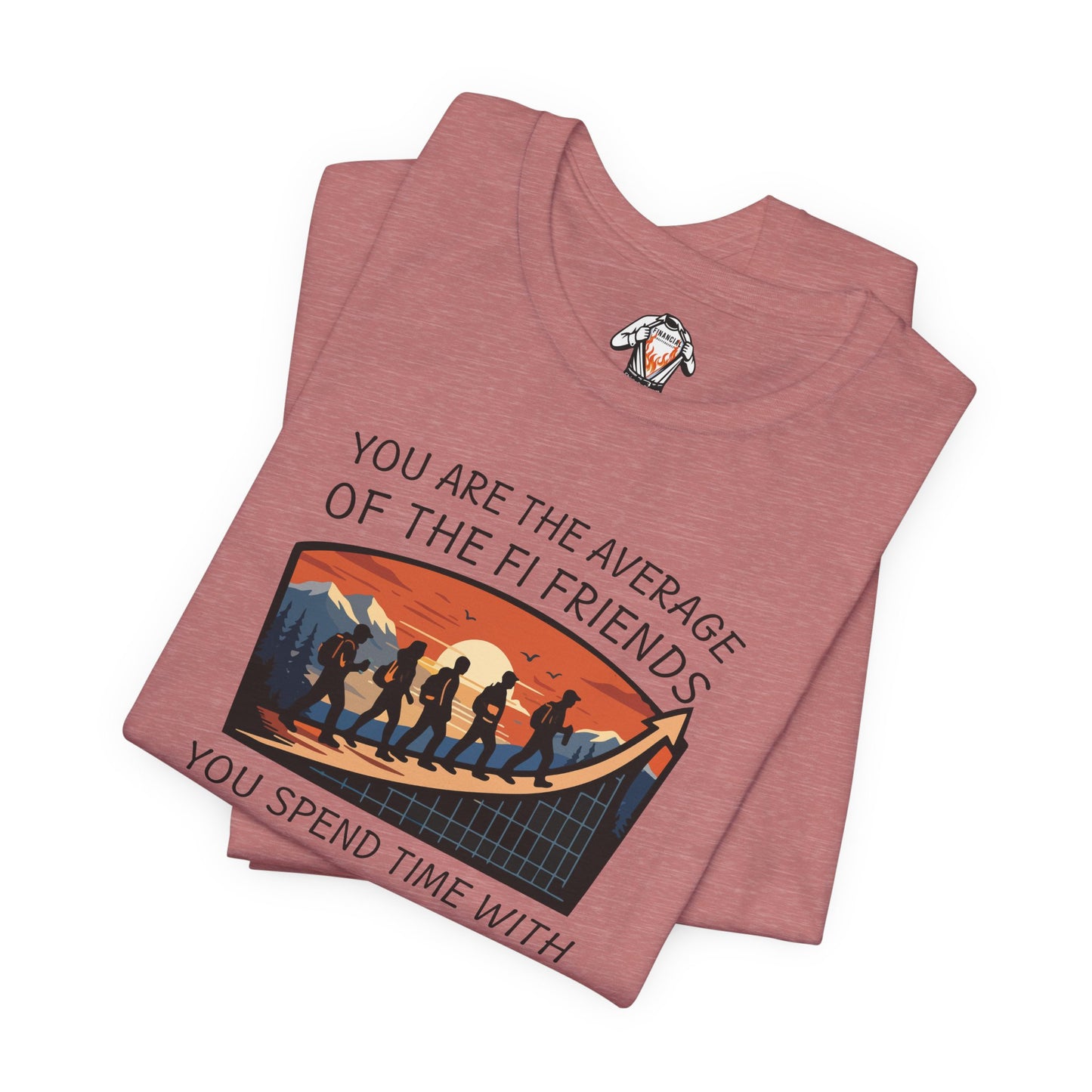 You Are The Average of Your FI Friends Shirt