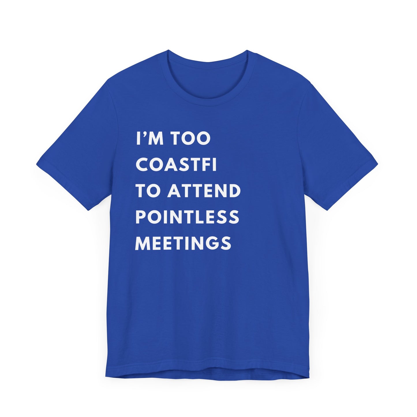 "I'm Too Coastfi to Attend Pointless Meetings - Funny Tee