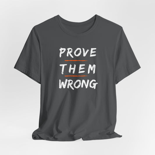 Prove Them Wrong T-Shirt