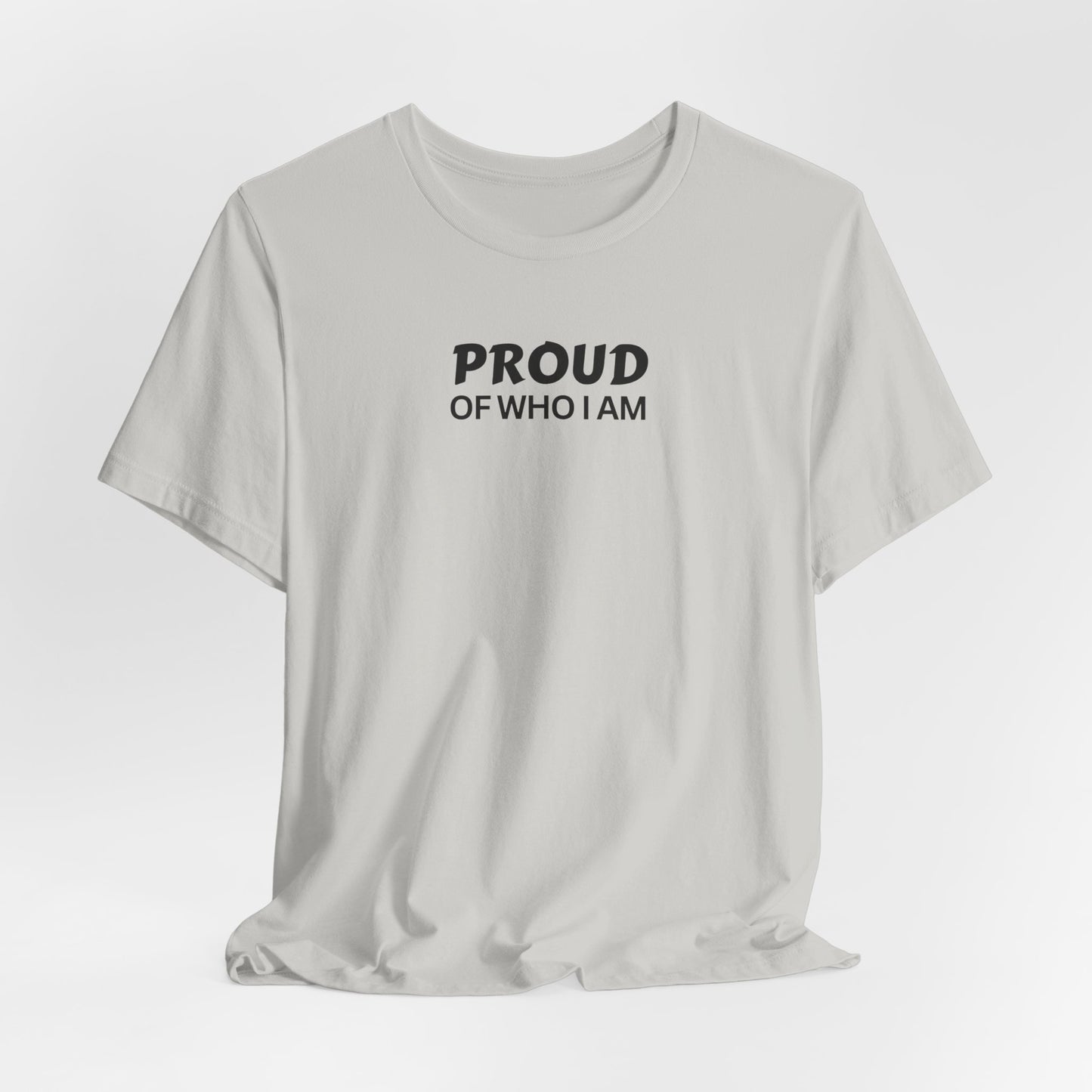 Proud of Who I Am T-shirt