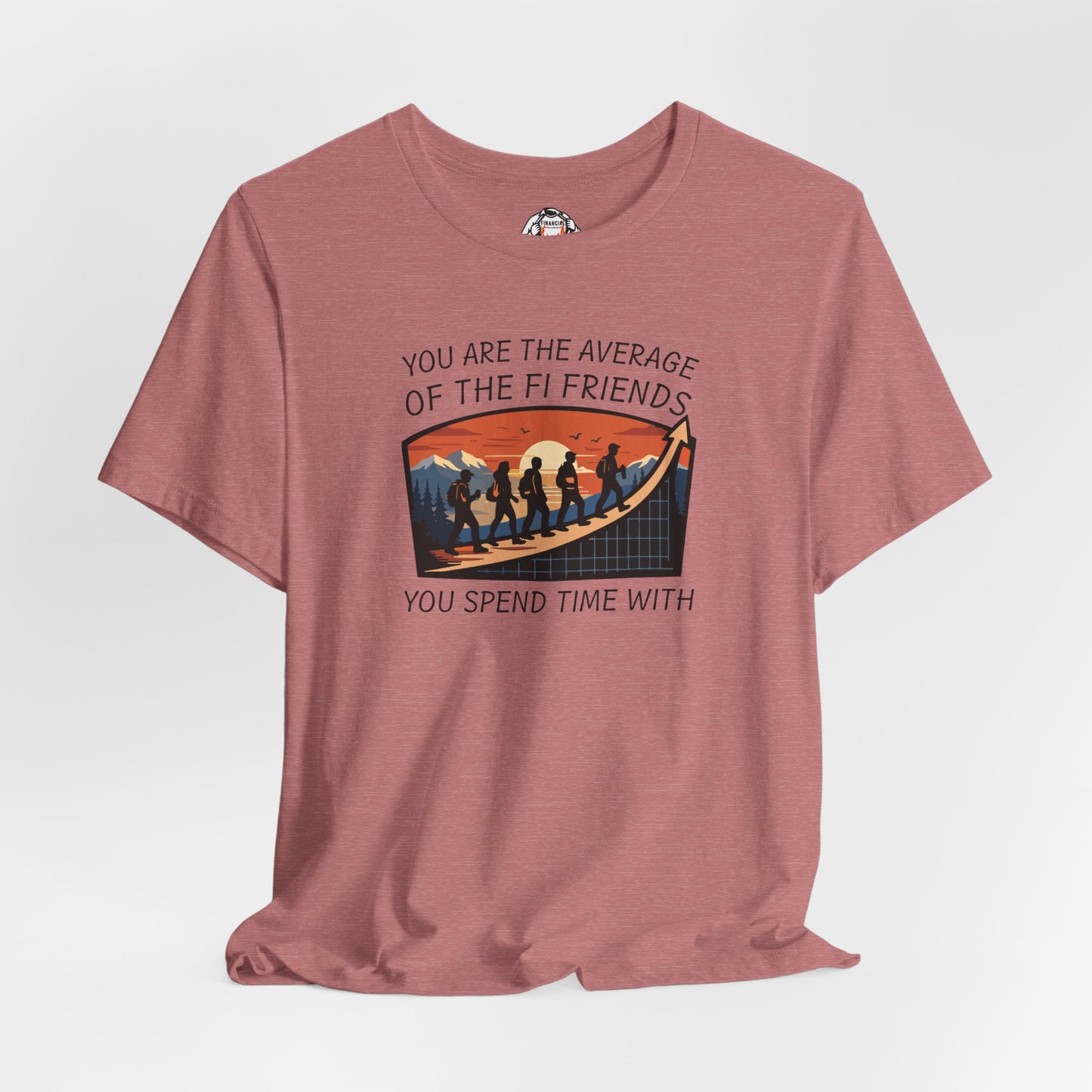 You Are The Average of Your FI Friends Shirt