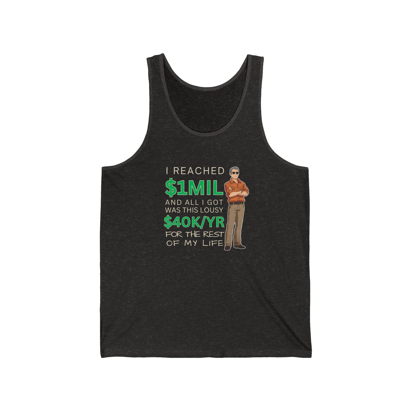 "I Reached $1MIL and All I Got Was This Lousy $40K/YR" Man Tank Top