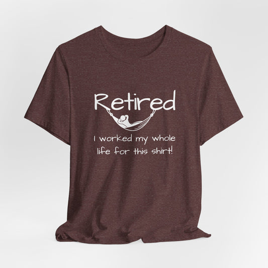 Retired in a Hammock - Worked my Whole Life T-Shirt