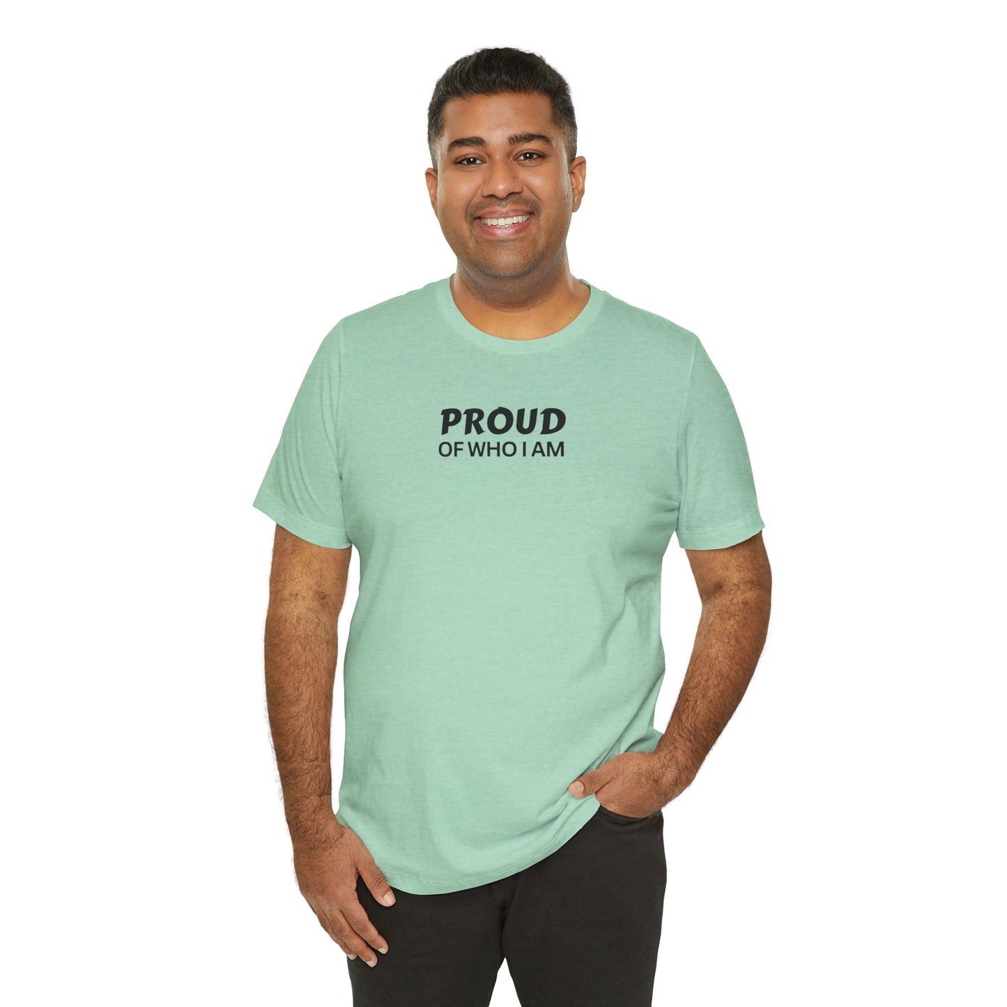 Proud of Who I Am T-shirt