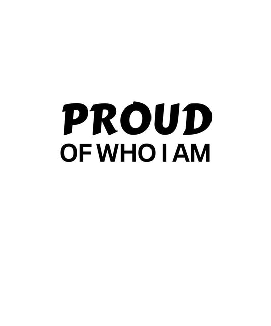 Proud of Who I Am T-shirt