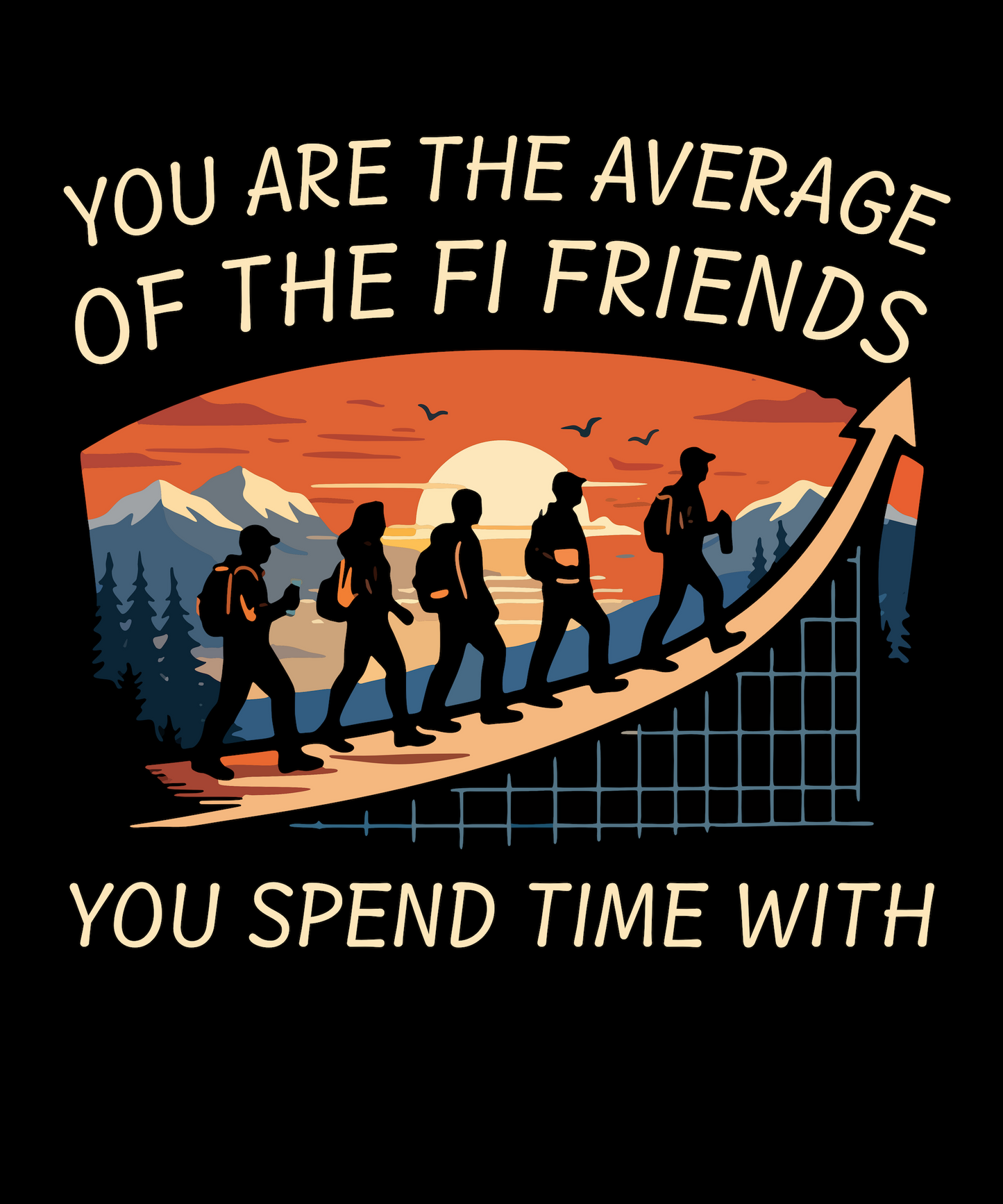 You Are The Average of Your FI Friends Shirt