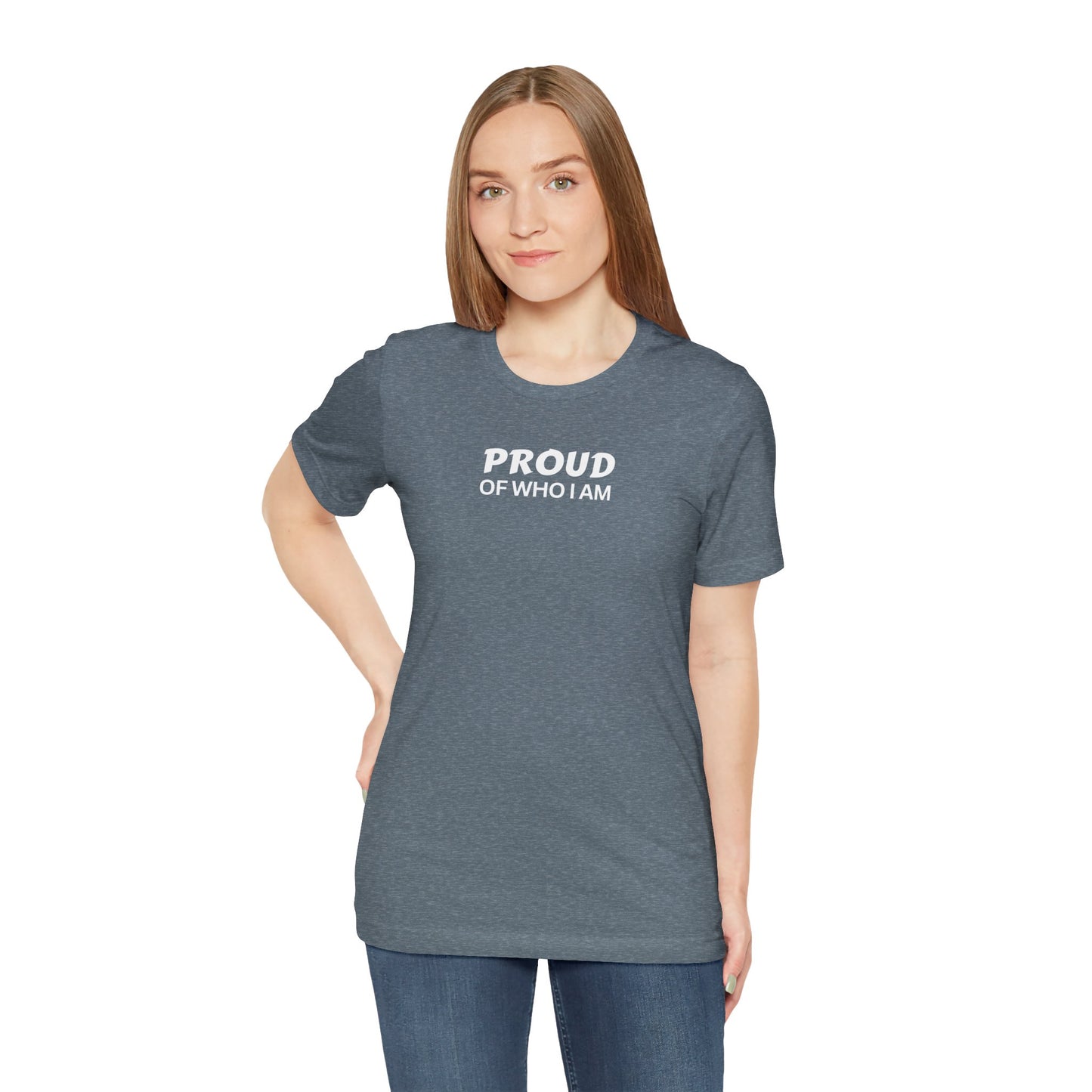 Proud of Who I Am T-shirt