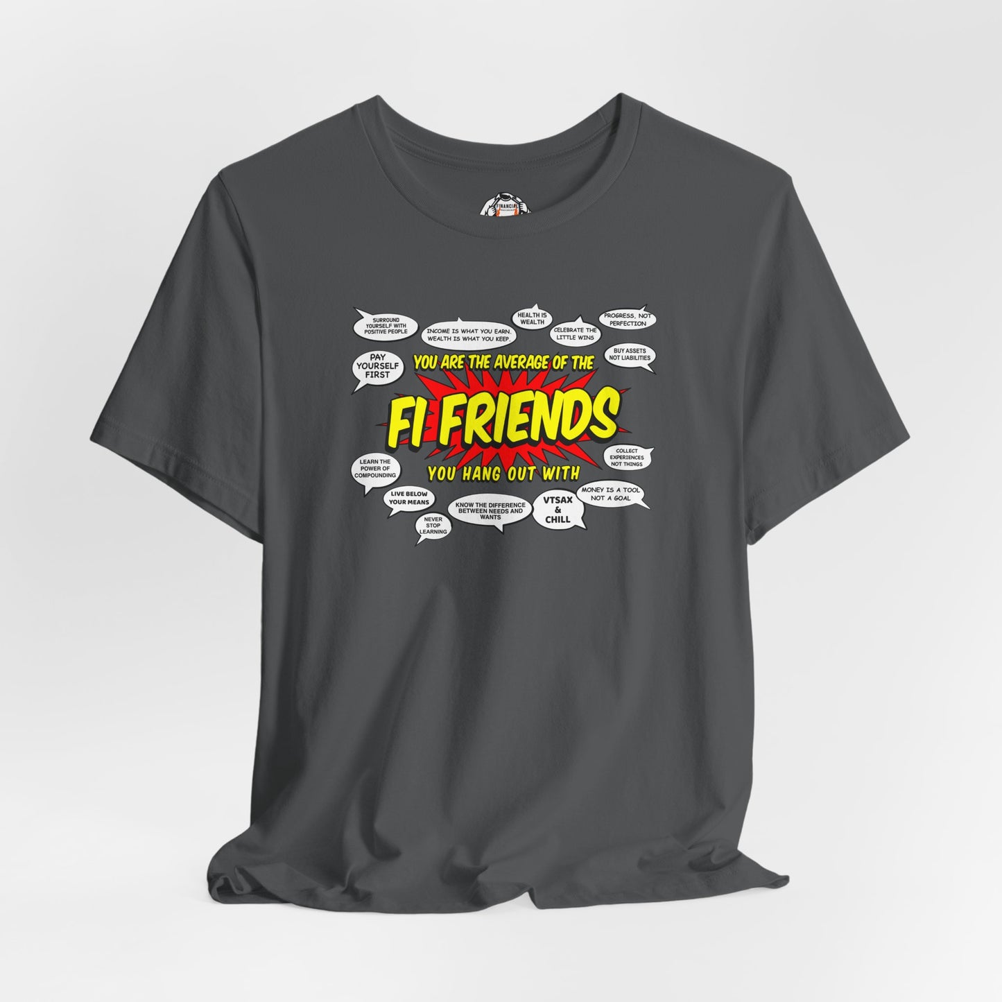 You Are the Average of the FI Friends You Hang Out With - Graphic Tee