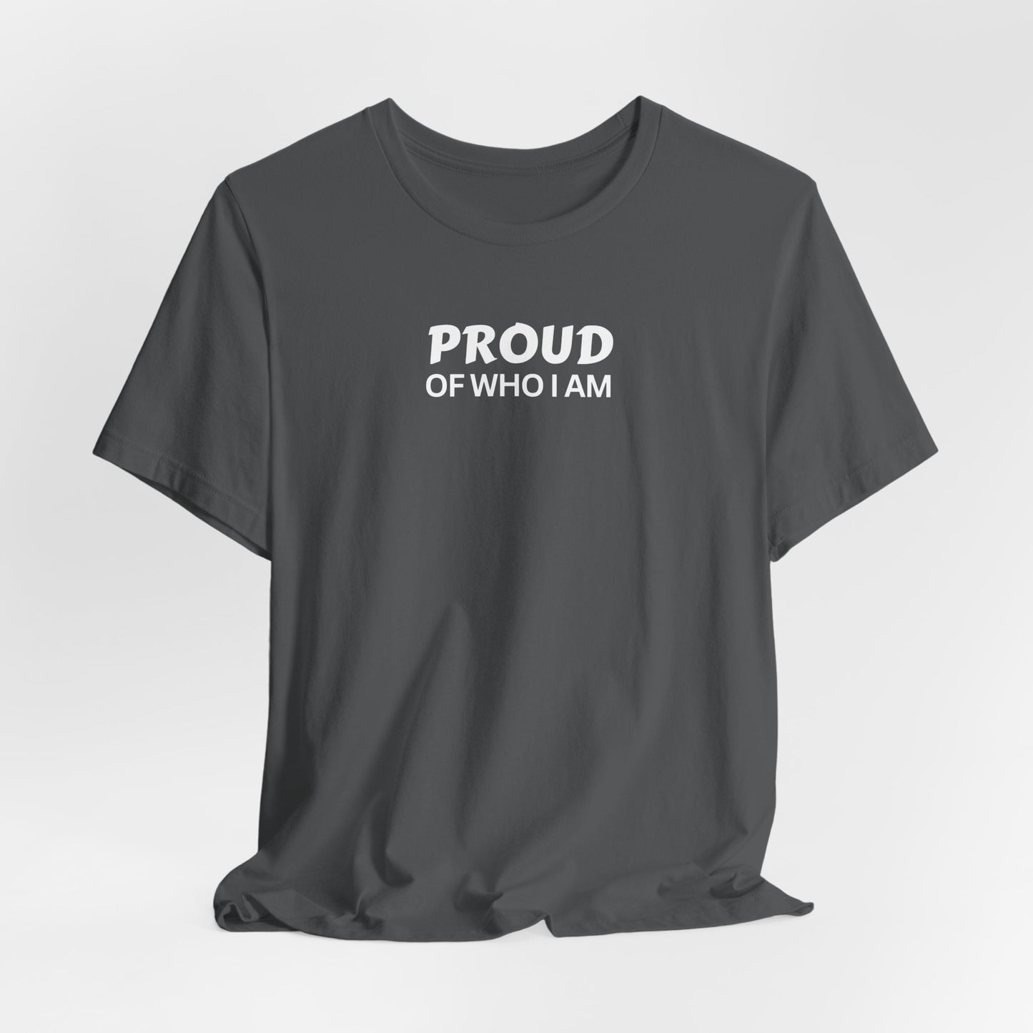 Proud of Who I Am T-shirt