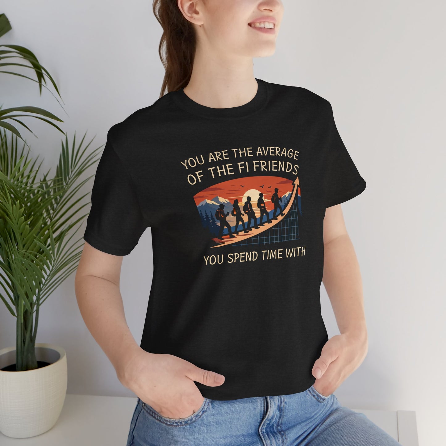 You Are The Average of Your FI Friends Shirt