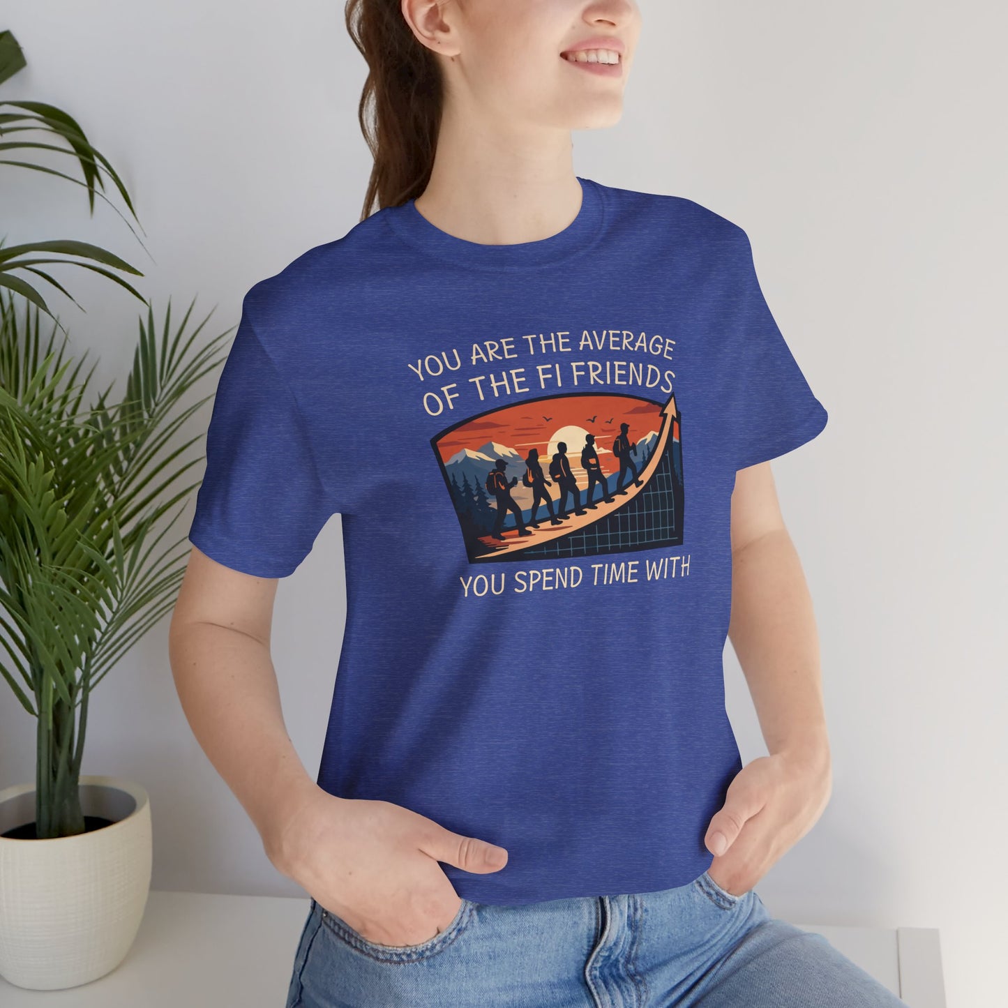 You Are The Average of Your FI Friends Shirt