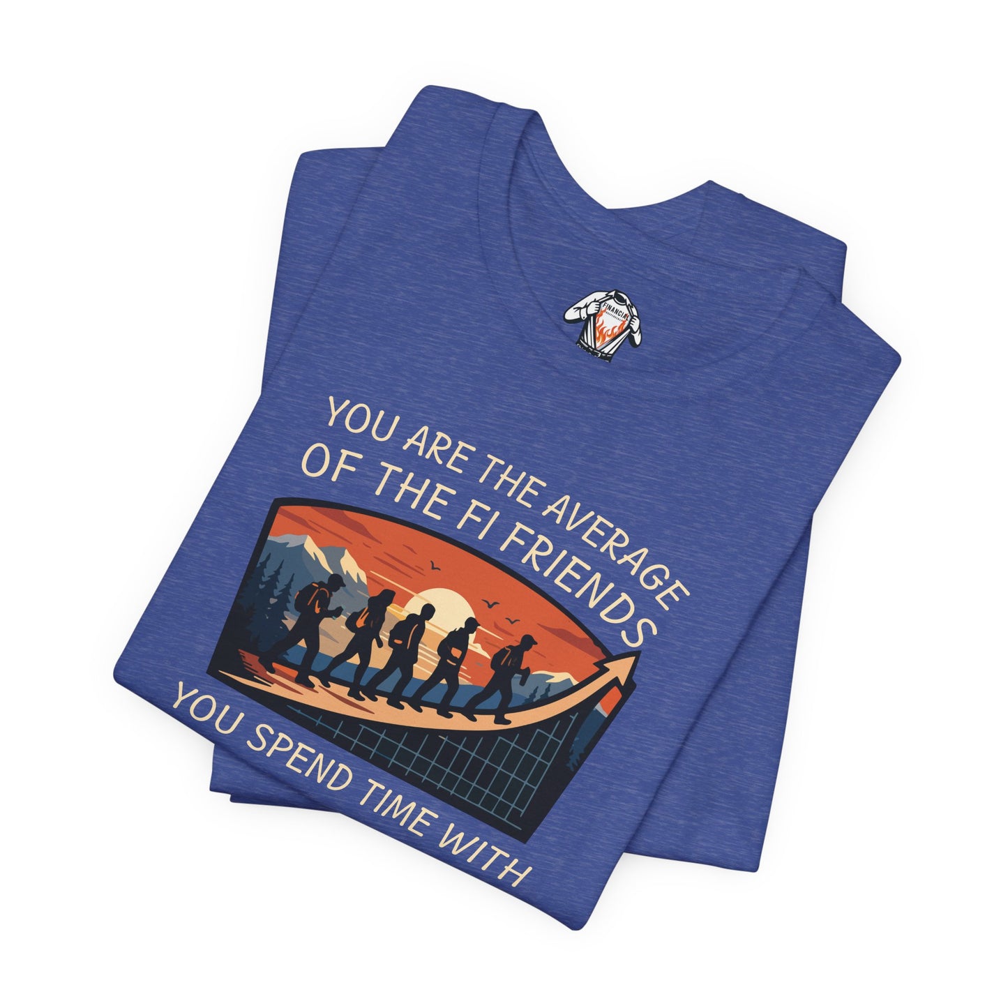 You Are The Average of Your FI Friends Shirt
