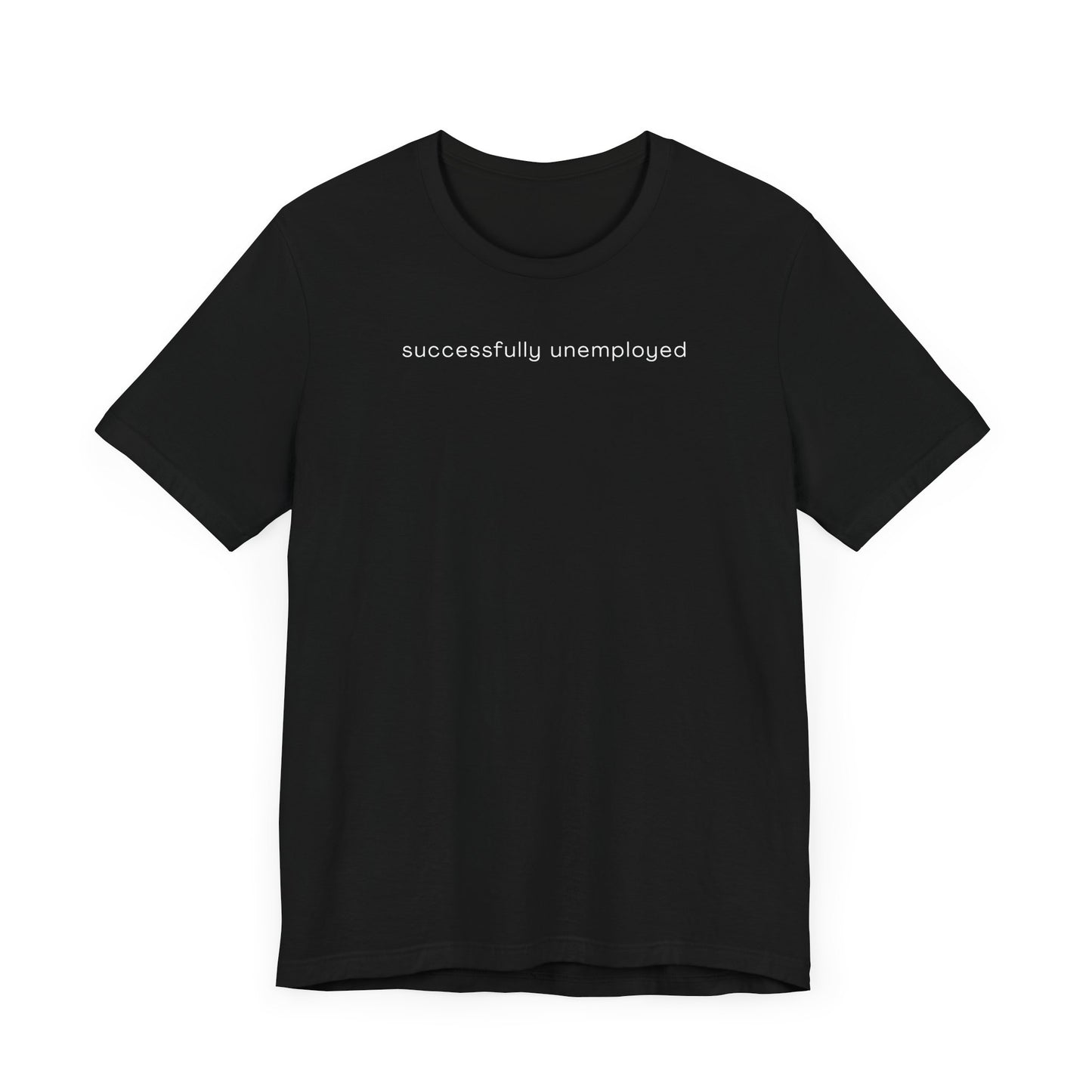 successfully unemployed – FI Freedom Tee