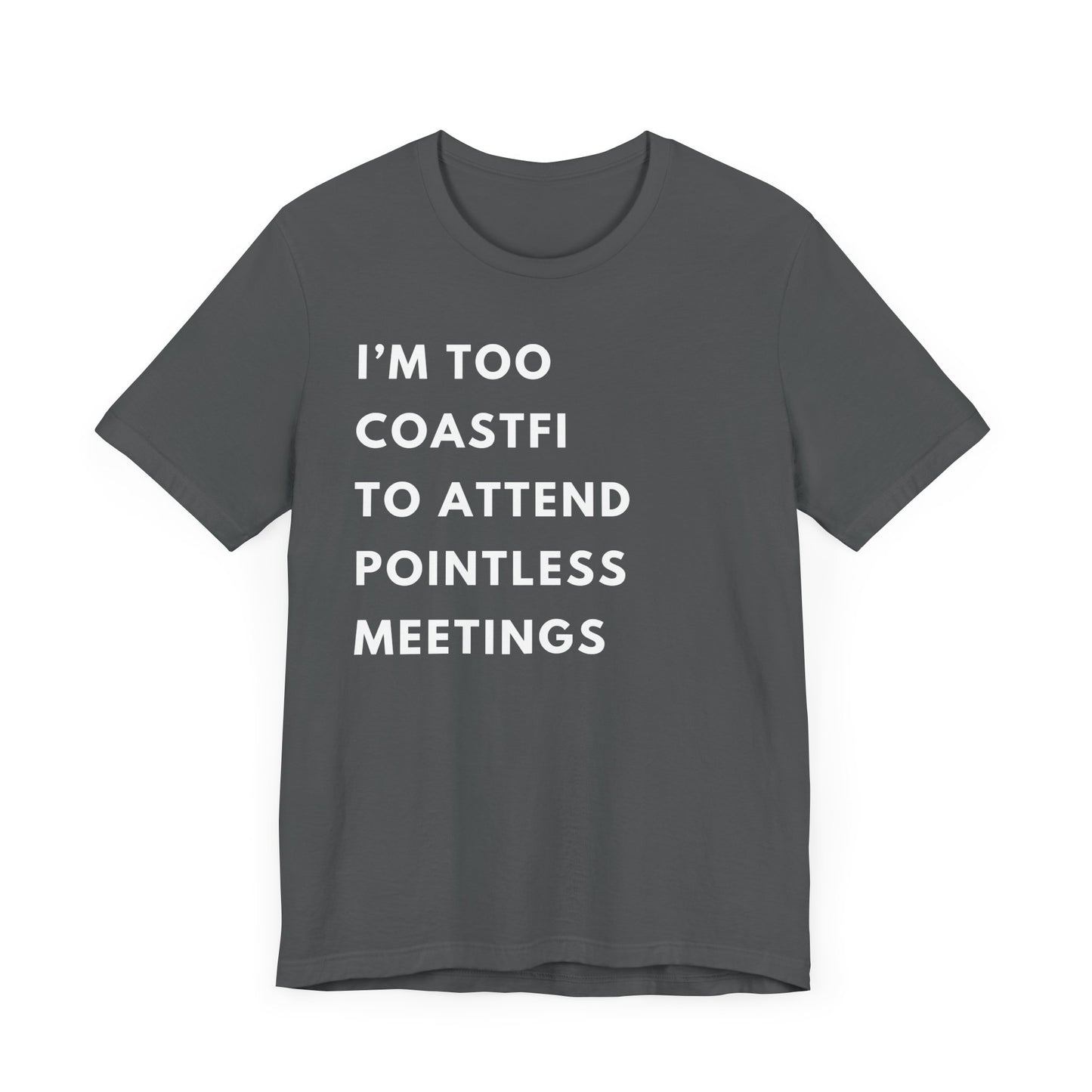 "I'm Too Coastfi to Attend Pointless Meetings - Funny Tee