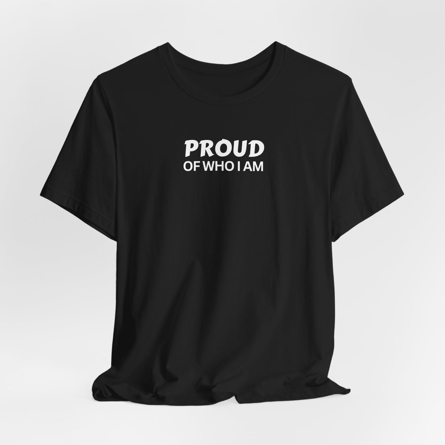 Proud of Who I Am T-shirt