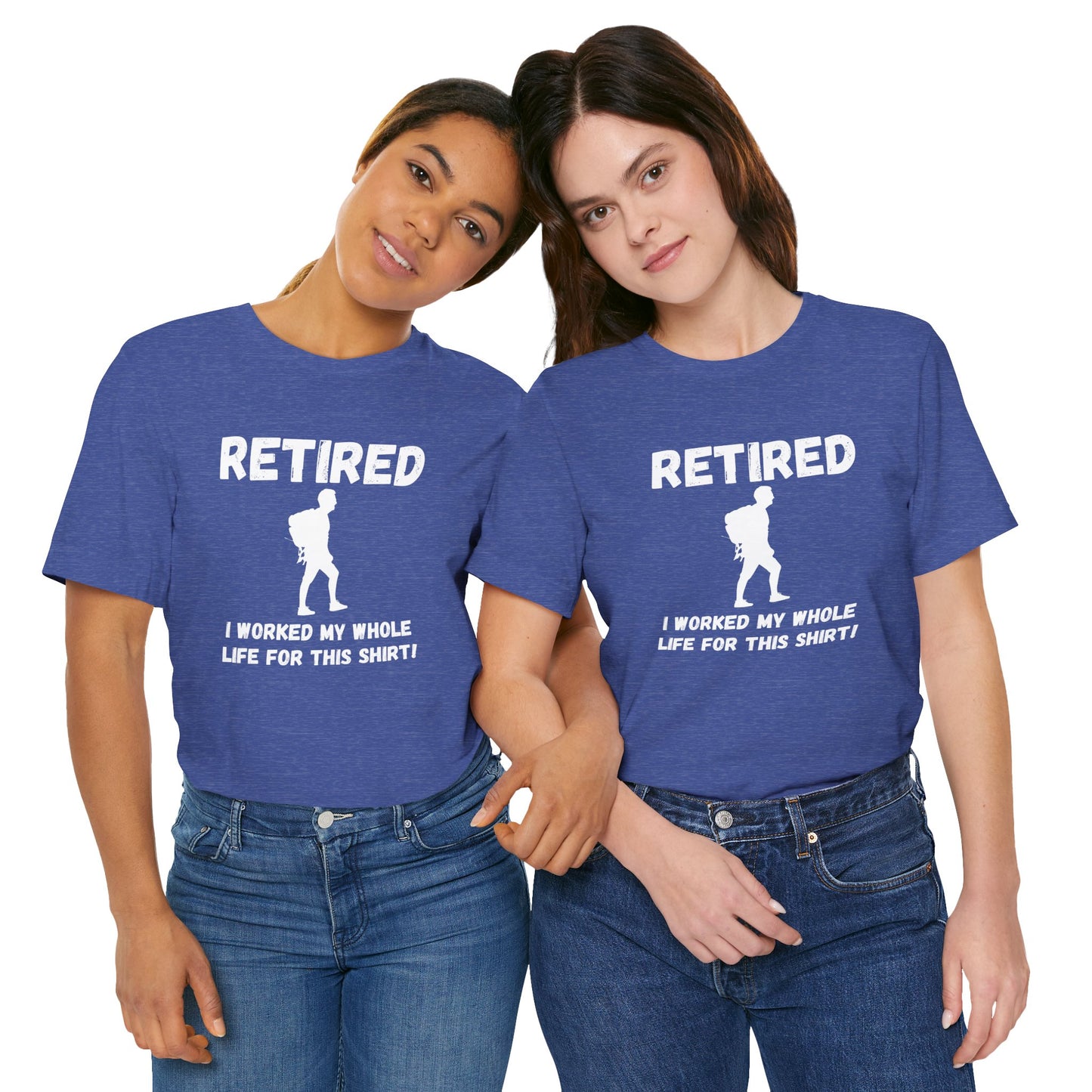 Retired Hiking Male - Worked My Whole Life T-Shirt